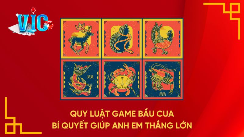 Quy luật game bầu cua: Bí quyết giúp anh em thắng lớn