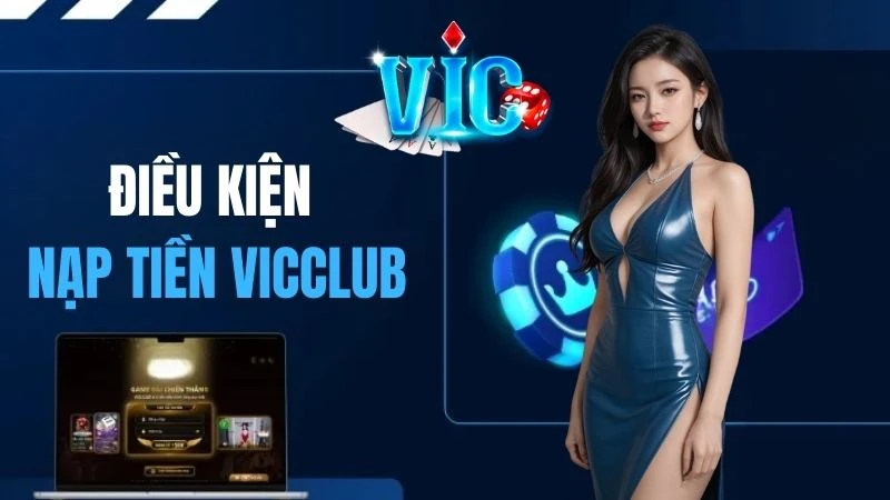 Điều kiện để nạp tiền Vicclub thành công theo quy định