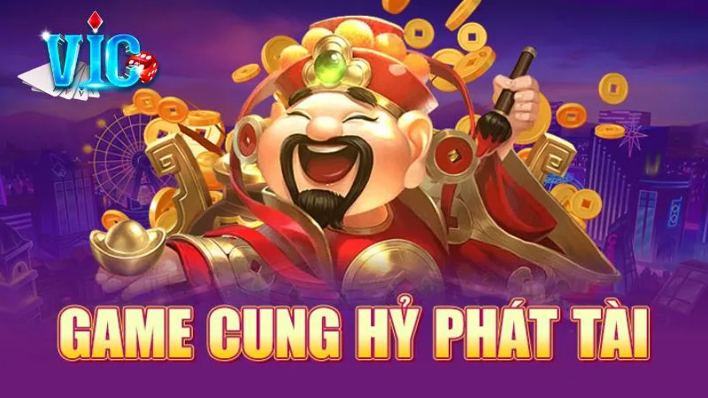 Giới thiệu đôi nét về Cung Hỷ Phát Tài của Vicclub